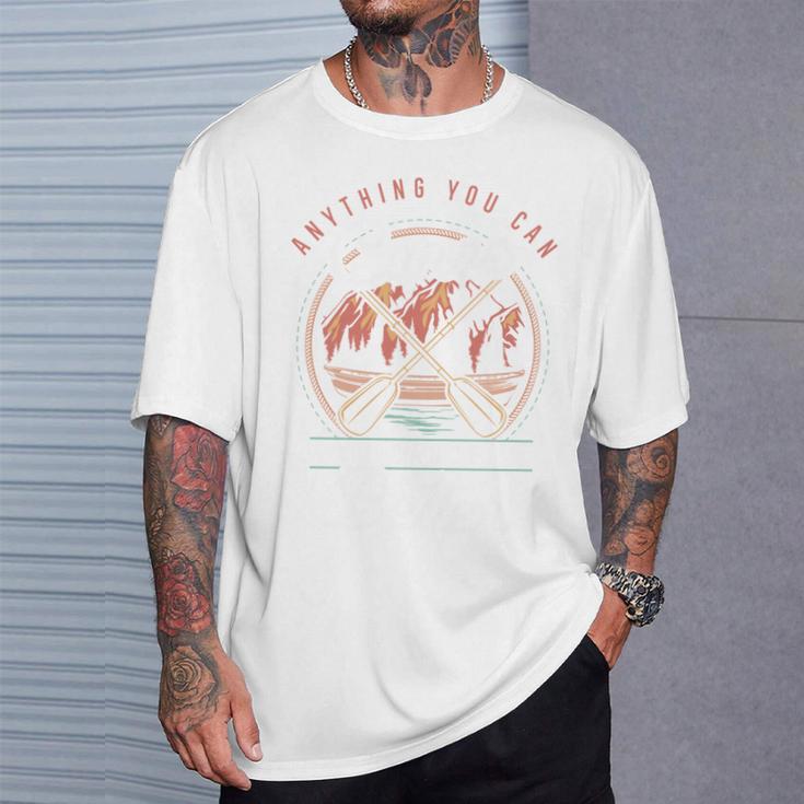 Anything You Canoe I Canoe Better Kayak Canoeing Boat Lovers T-Shirt Gifts for Him Anything You Canoe I Canoe Better Kayak Canoeing Boat Lovers T-Shirt Gifts for Him