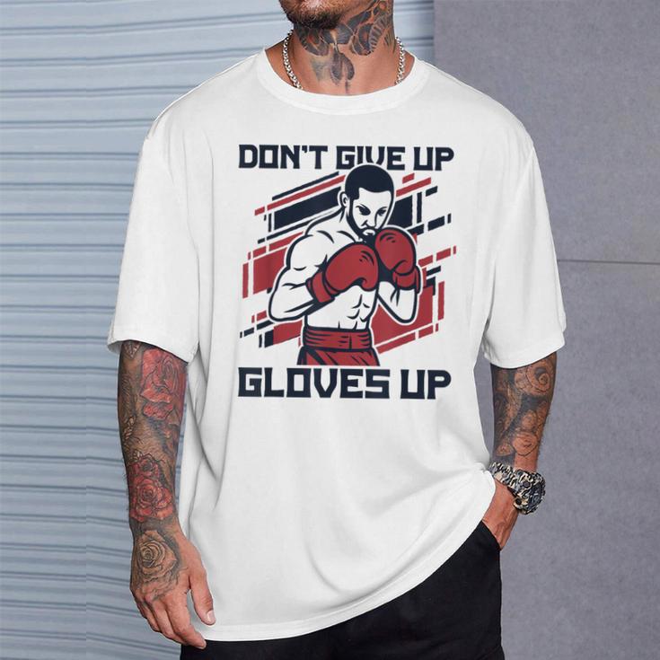 Don't Give Up Gloves Up Professional Boxer Muay Thai Boxing T-Shirt Gifts for Him Don't Give Up Gloves Up Professional Boxer Muay Thai Boxing T-Shirt Gifts for Him