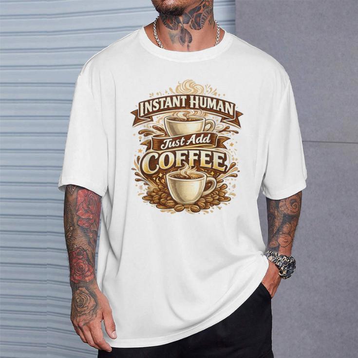 Instant Human Just Add Coffee 面白いカフェインの引用 Tシャツ 彼への贈り物