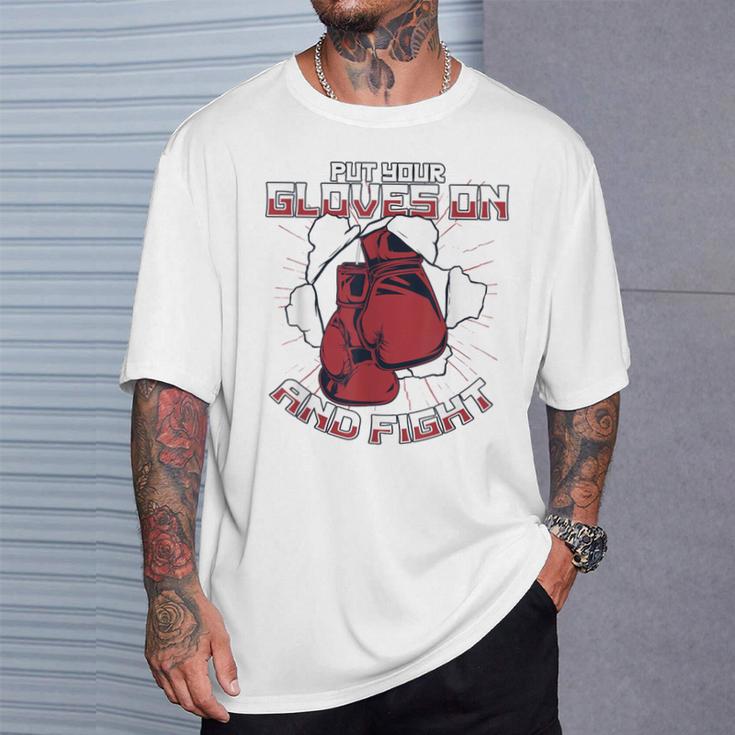 Put Your Gloves On And Fight Muay Thai Kickboxer Fan Boxing T-Shirt Gifts for Him Put Your Gloves On And Fight Muay Thai Kickboxer Fan Boxing T-Shirt Gifts for Him
