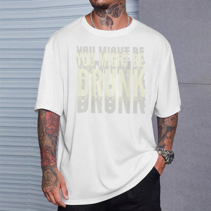 You Might Be Drunk 面白いタイポグラフィ アンティーク調引用 Tシャツ 彼への贈り物