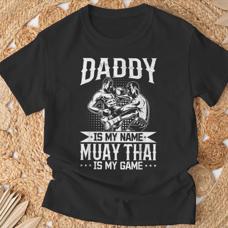 Daddy Is My Name Muay Thai Is My Game Muay Thai Dad T-Shirt Gifts for Old Men
