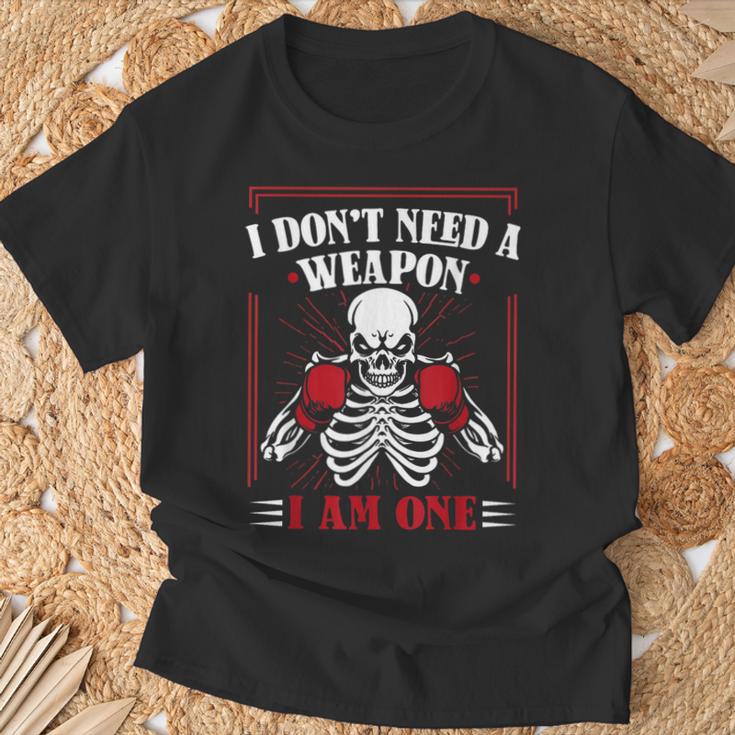 I Don't Need Weapon I Am One Muay Thai Kickboxer Fan Boxing T-Shirt Gifts for Old Men I Don't Need Weapon I Am One Muay Thai Kickboxer Fan Boxing T-Shirt Gifts for Old Men