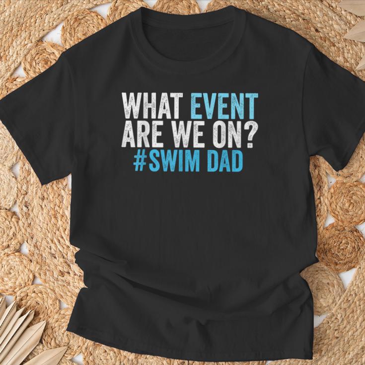 What Event Are We On Swim Dad Swimmer Father Swimming T-Shirt Gifts for Old Men What Event Are We On Swim Dad Swimmer Father Swimming T-Shirt Gifts for Old Men