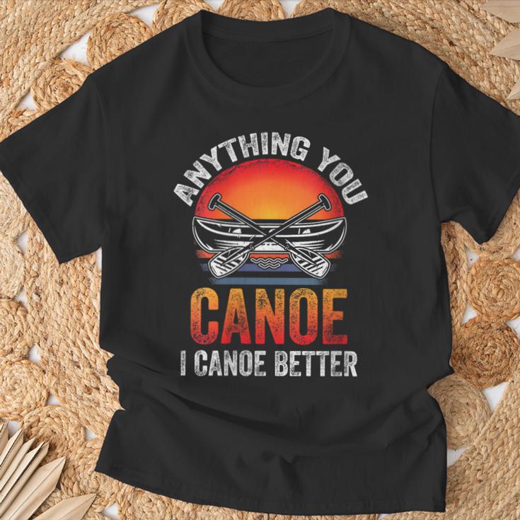 Women's Everything You Canoe I Canoe Better T-Shirt Gifts for Old Men
