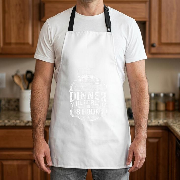 BBQ Dad Dinner Will Be Ready In 18 Hours Smoking Humor Apron