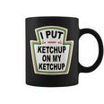 I Put Ketchup On My Ketchup Tomato Ketchupデザイン コーヒーマグ
