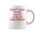Don't Talk To Me I Have A Crazy Girlfriend On Back Trendy コーヒーマグ