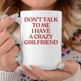 Don't Talk To Me I Have A Crazy Girlfriend On Back Trendy コーヒーマグ 面白い贈り物