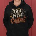 But First Coffeeしかし、最初のコーヒー 面白いコーヒーの引用 モーニングカフェイン愛好家 レディースパーカー