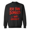 Ich BinchuldWie Immer Sweatshirt
