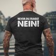 Bevor Du Fragst Nein Pulli Bevor Du Fragst Nein T-Shirt mit Rückendruck Geschenke für alte Männer