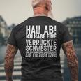 Hau Ab Ich Habe Eineerrücktechwester Geschwister Brudi T-Shirt mit Rückendruck Geschenke für alte Männer