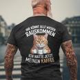 Ihr Könnt Alle Wieder Rauskommen Hatte Meinen Kaffee Katze T-Shirt mit Rückendruck Geschenke für alte Männer