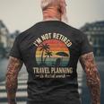 I'm Not Retired Travel Planning Is Hard Work Retro Vacation Men's T-shirt Back Print Gifts for Old Men