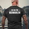 Lustigerpruch Ich Bin Für Neuwahlen Meinung Witzig Genervt T-Shirt mit Rückendruck Geschenke für alte Männer