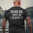 Spank Me Trust Me Icherdiene Es Lustig Prügelarkastisch T-Shirt mit Rückendruck Geschenke für alte Männer
