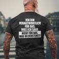 Verantwortlich Für Das Was Ichage Nicht Was Duerstehst T-Shirt mit Rückendruck Geschenke für alte Männer