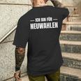 Lustigerpruch Ich Bin Für Neuwahlen Meinung Witzig Genervt T-Shirt mit Rückendruck Geschenke für Ihn