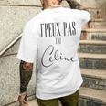 J'peux Pas J'ai Céline Haut De Gamme T-shirt imprimé au dos Cadeaux pour lui
