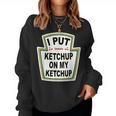 I Put Ketchup On My Ketchup Tomato Ketchupデザイン レディーススウェットシャツ