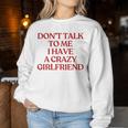 Don't Talk To Me I Have A Crazy Girlfriend On Back Trendy レディーススウェットシャツ 面白い贈り物