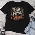 But First Coffeeしかし、最初のコーヒー 面白いコーヒーの引用 モーニングカフェイン愛好家 レディースTシャツ 面白い贈り物