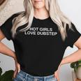 Hot Girls Love Dubstep Edm Rave Dj テクノ ハウスミュージック レディースTシャツ 彼女への贈り物