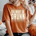 You Might Be Drunk 面白いタイポグラフィ アンティーク調引用 レディースオーバーサイズコンフォートTシャツ Yam
