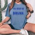 On Back You Might Be Drunk 面白い 飲酒 ユーモア レディースオーバーサイズコンフォートTシャツ Blue Jean