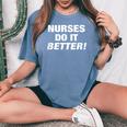 独占的なナースtシャツ Nurses Do It Better レディースオーバーサイズコンフォートTシャツ Blue Jean