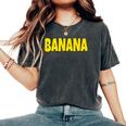 Banana The Word Banana On A コスチューム レディースオーバーサイズコンフォートTシャツ Pepper