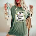 I Put Ketchup On My Ketchup Tomato Ketchupデザイン レディースオーバーサイズコンフォートTシャツ Moss