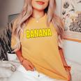 Banana The Word Banana On A コスチューム レディースオーバーサイズコンフォートTシャツ Mustard