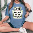 I Put Ketchup On My Ketchup Tomato Ketchupデザイン レディースオーバーサイズコンフォートTシャツ Blue Jean