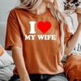 I Love My Wife I Heart My Wifealentines Day レディースオーバーサイズコンフォートTシャツ Yam