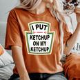 I Put Ketchup On My Ketchup Tomato Ketchupデザイン レディースオーバーサイズコンフォートTシャツ Yam