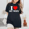 I Love My Wife I Heart My Wifealentines Day レディースオーバーサイズコンフォートTシャツ Black