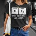 Fire Das Leben Ist Zu Kurz Um Bis 65 Zu Arbeiten T-Shirt Geschenke für Sie