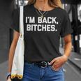 I'm Back Bitches Divertido Dichoarcástico Lindo Y Genial Novedad Camiseta unisex Regalos para ella