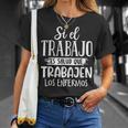 Que Trabajen Los Enfermos Frase Original Graciosa Jubilado Camiseta unisex Regalos para ella