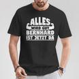 Alles Wird Gut Bernhard Ist Jetzt Da T-Shirt Lustige Geschenke