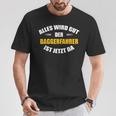 Alles Wird Gut Der Baggerfahrer Ist Jetzt Da T-Shirt Lustige Geschenke