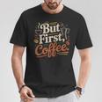 But First Coffeeしかし、最初のコーヒー 面白いコーヒーの引用 モーニングカフェイン愛好家 Tシャツ 面白い贈り物