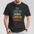 I'm Lorena Doing Lorena Things Regalo Personalizado Camiseta unisex Regalos divertidos