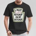 I Put Ketchup On My Ketchup Tomato Ketchupデザイン Tシャツ 面白い贈り物