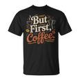 But First Coffeeしかし、最初のコーヒー 面白いコーヒーの引用 モーニングカフェイン愛好家 Tシャツ