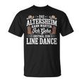 Das Altersheim Kann Warten Ich Gehe Erstmal Zum Line Dance T-Shirt