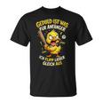 Geduld Ist Was Für Anfänger Ich Flipp Lieber Gleich Aus Ente T-Shirt