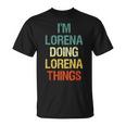 I'm Lorena Doing Lorena Things Regalo Personalizado Camiseta unisex